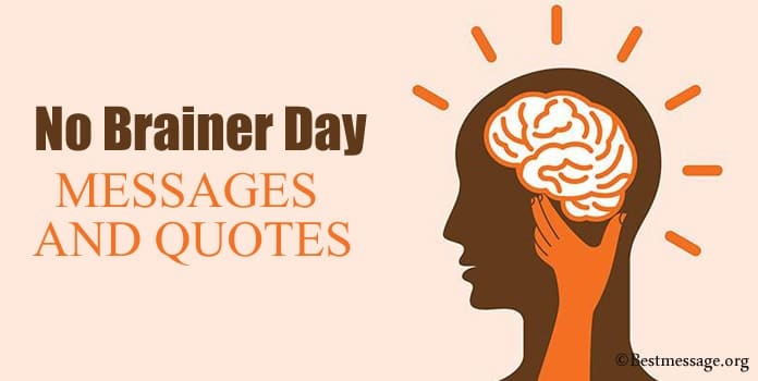 No Brainer Day Messages and Quotes – Sample Messages